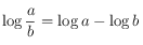 \log \frac{a}{b} = \log a - \log b