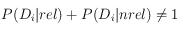 P(D_i|rel) + P(D_i|nrel)\neq 1