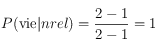 P(\textrm{vie}|nrel) = \frac{2-1}{2-1}=1