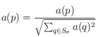 a(p) = \frac{a(p)}{\sqrt{\sum_{q\in S_\sigma} a(q)^2}}