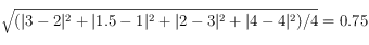 \sqrt{(|3-2|^2+|1.5-1|^2+|2-3|^2+|4-4|^2)/4}=0.75