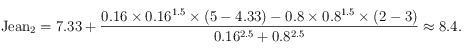 \textrm{Jean}_2 =7.33+ \frac{0.16\times 0.16^{1.5}  \times (5-4.33)-0.8\times 0.8^{1.5}\times (2-3)}{0.16^{2.5}+0.8^{2.5}} \approx 8.4 .