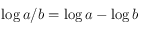 \log a/b=\log a - \log b