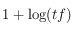 1+\log(tf)