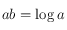 ab=\log a